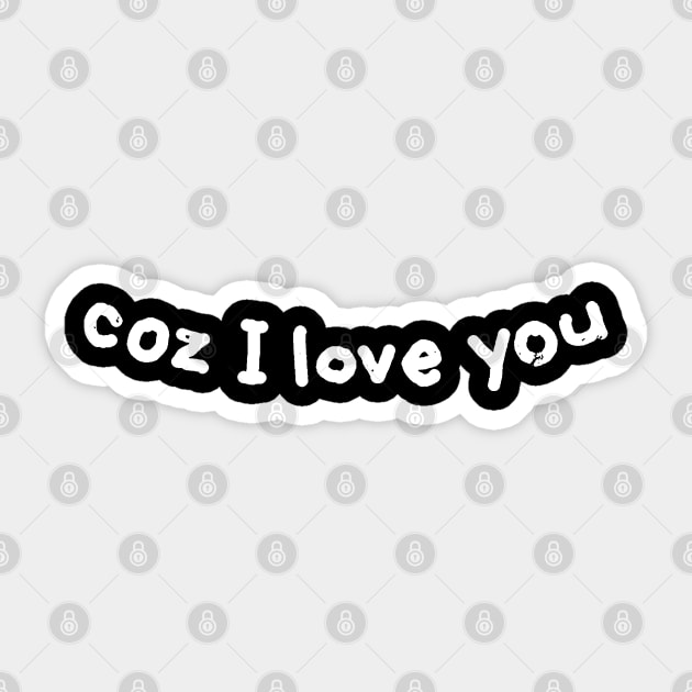 Coz I Love You Sticker by jeffreybeard